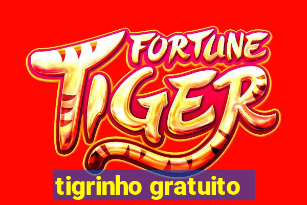 tigrinho gratuito